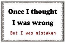 8 x 12 Metal Sign "Once Wrong Mistaken"