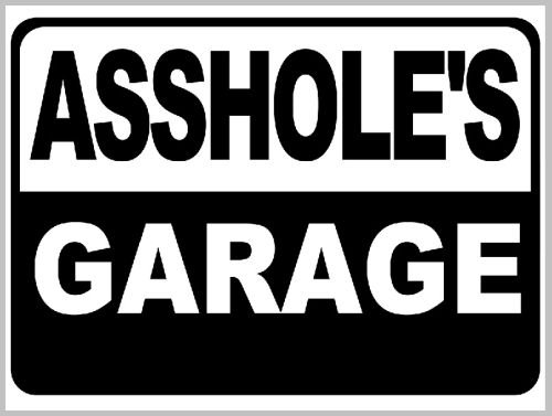 8x12 Metal Sign "Asshole's Garage"