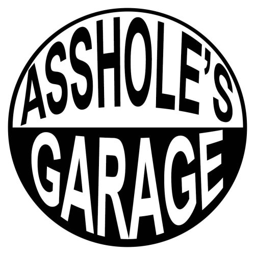 15" Dome Sign "Asshole's Garage"